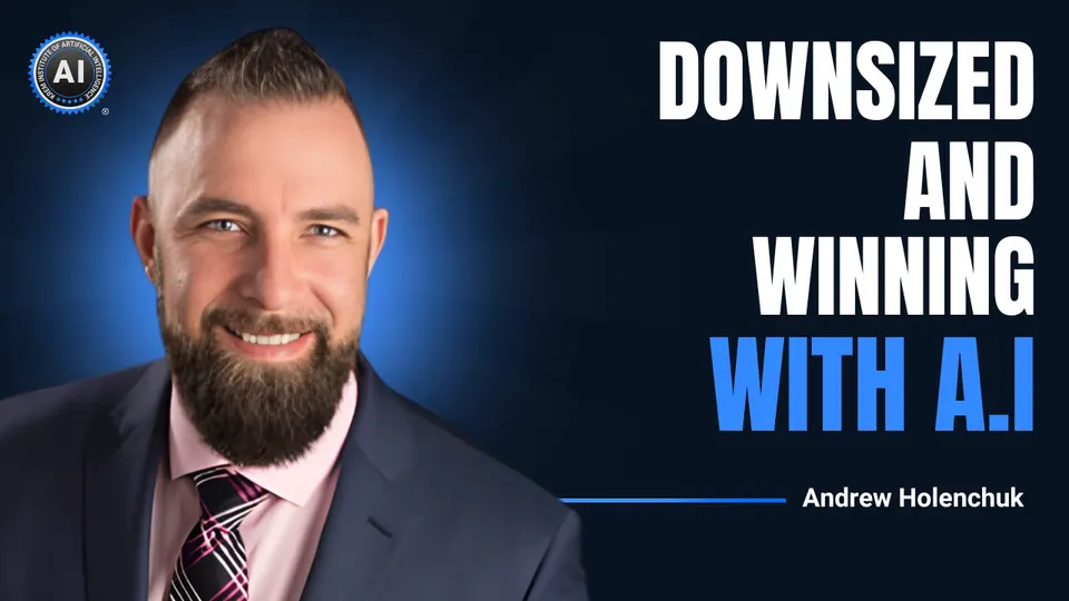 Andrew Holenchuk: Downsized and winning with A.I.